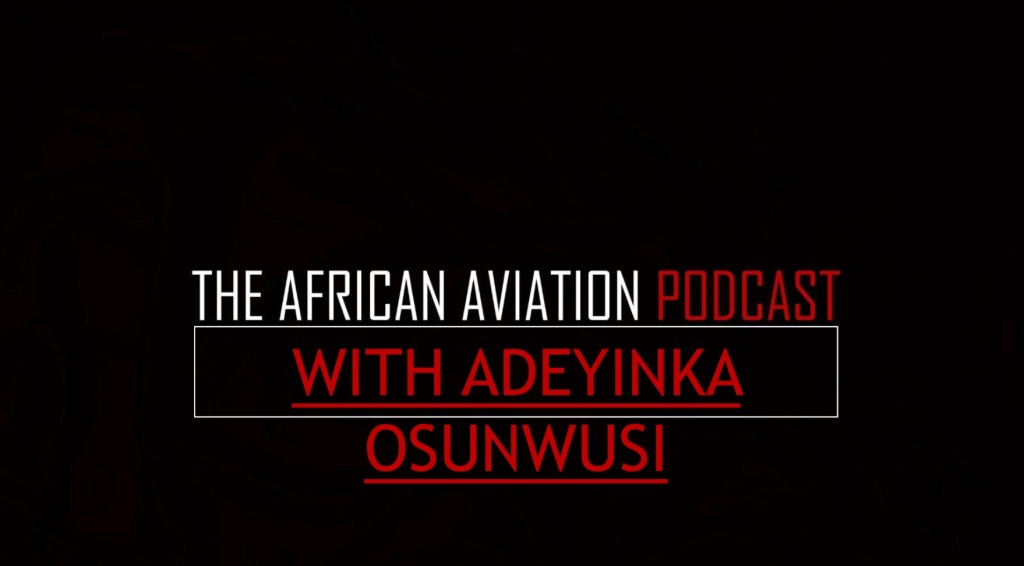 THE AFRICAN AVIATION PODCAST: A conversation on African Aviation Infrastructure; with Adeyinka Osunwusi